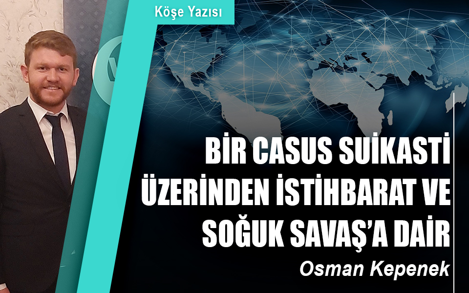 506840Bir casus suikastı üzerinden istihbarat ve Soğuk Savaş’a dair.jpg